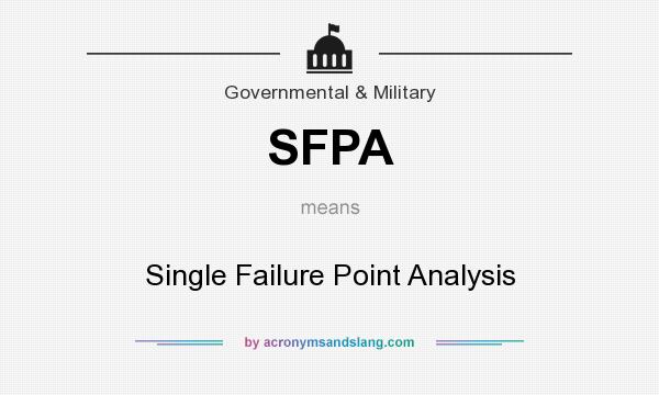 What does SFPA mean? It stands for Single Failure Point Analysis