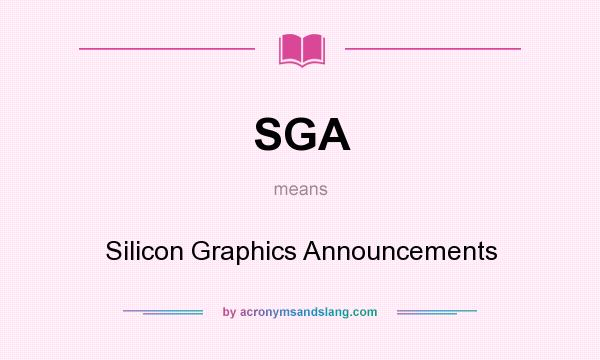 What does SGA mean? It stands for Silicon Graphics Announcements