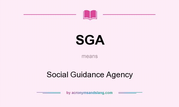 What does SGA mean? It stands for Social Guidance Agency