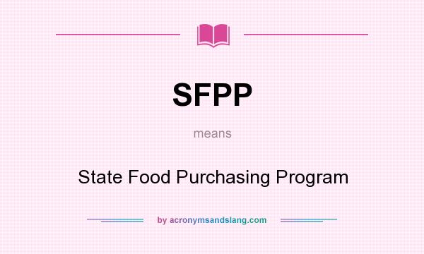 What does SFPP mean? It stands for State Food Purchasing Program