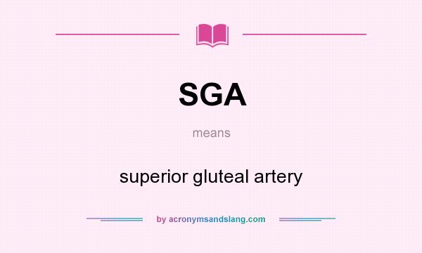 What does SGA mean? It stands for superior gluteal artery