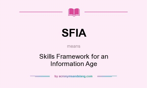 What does SFIA mean? It stands for Skills Framework for an Information Age