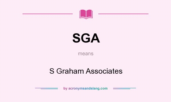 What does SGA mean? It stands for S Graham Associates