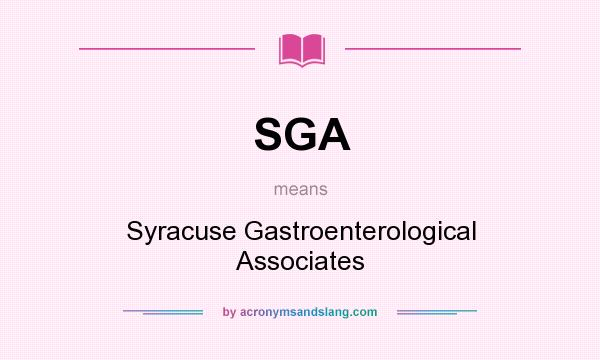 What does SGA mean? It stands for Syracuse Gastroenterological Associates