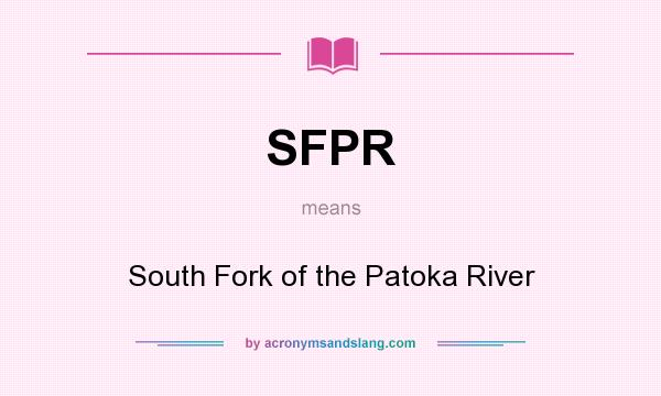 What does SFPR mean? It stands for South Fork of the Patoka River