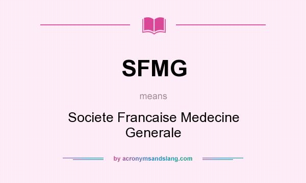 What does SFMG mean? It stands for Societe Francaise Medecine Generale