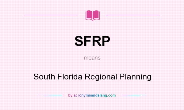 What does SFRP mean? It stands for South Florida Regional Planning