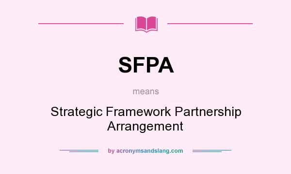 What does SFPA mean? It stands for Strategic Framework Partnership Arrangement