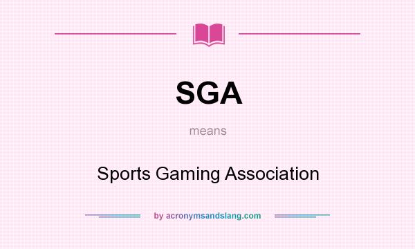 What does SGA mean? It stands for Sports Gaming Association