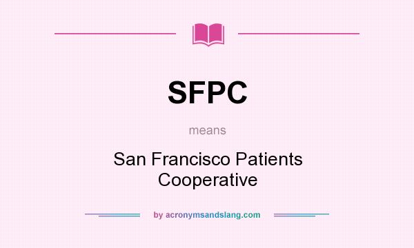 What does SFPC mean? It stands for San Francisco Patients Cooperative