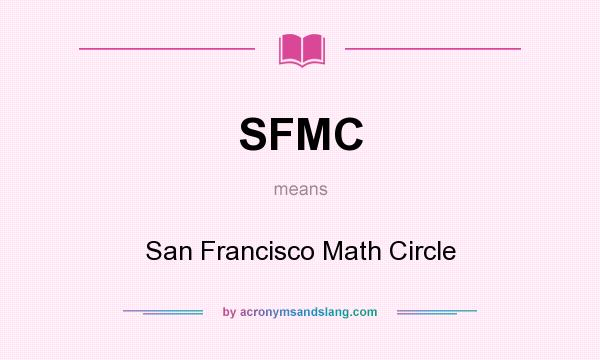 What does SFMC mean? It stands for San Francisco Math Circle