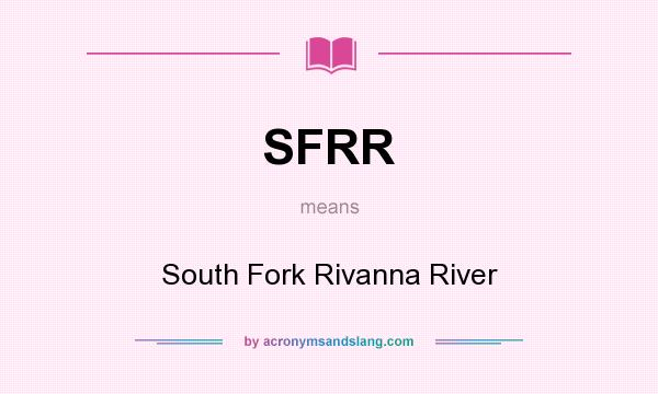 What does SFRR mean? It stands for South Fork Rivanna River