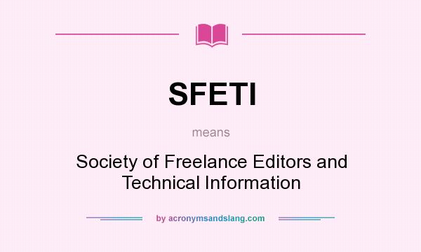 What does SFETI mean? It stands for Society of Freelance Editors and Technical Information
