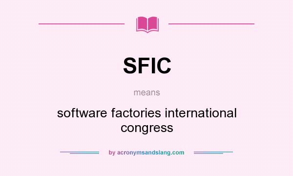 What does SFIC mean? It stands for software factories international congress