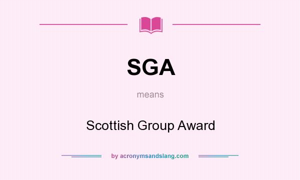 What does SGA mean? It stands for Scottish Group Award