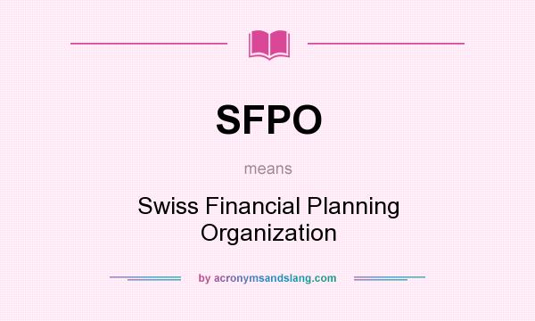 What does SFPO mean? It stands for Swiss Financial Planning Organization