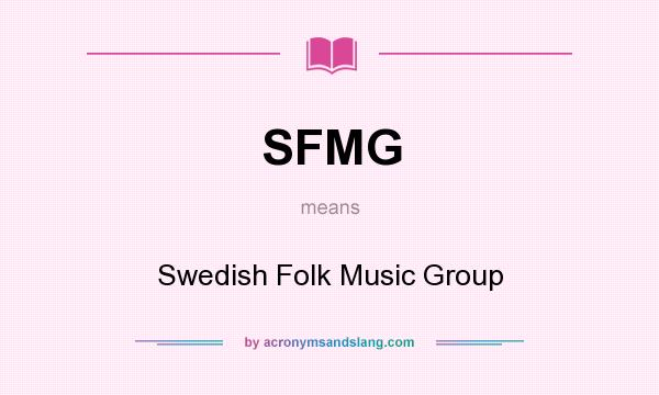 What does SFMG mean? It stands for Swedish Folk Music Group