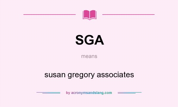 What does SGA mean? It stands for susan gregory associates