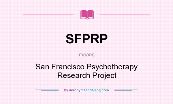 What does SFPRP mean? It stands for San Francisco Psychotherapy Research Project