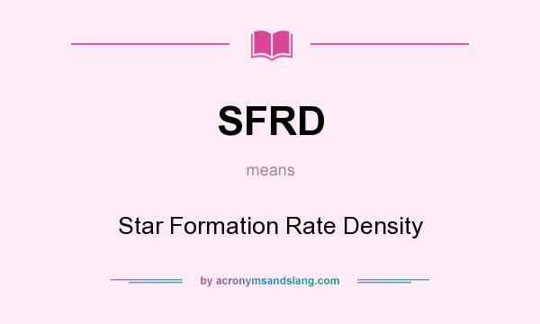 What does SFRD mean? It stands for Star Formation Rate Density