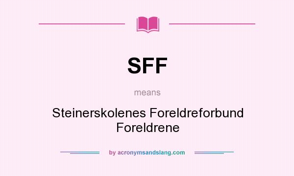 What does SFF mean? It stands for Steinerskolenes Foreldreforbund Foreldrene