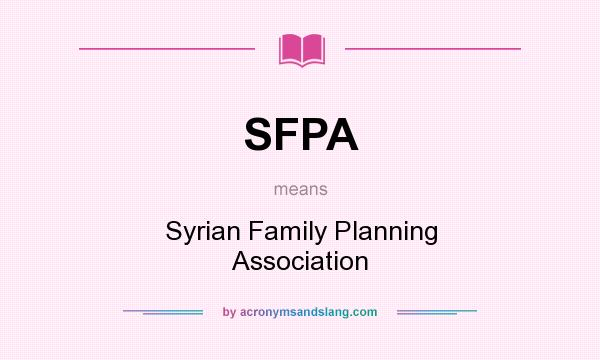 What does SFPA mean? It stands for Syrian Family Planning Association