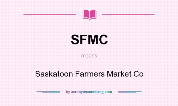What does SFMC mean? It stands for Saskatoon Farmers Market Co
