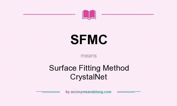 What does SFMC mean? It stands for Surface Fitting Method CrystalNet