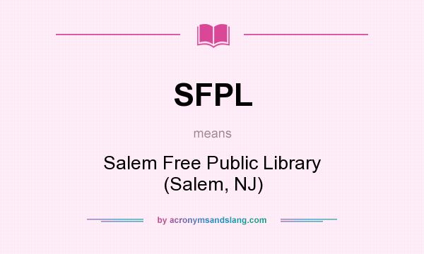 What does SFPL mean? It stands for Salem Free Public Library (Salem, NJ)