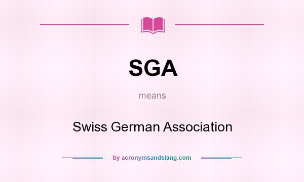 What does SGA mean? It stands for Swiss German Association