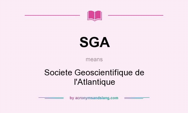What does SGA mean? It stands for Societe Geoscientifique de l`Atlantique