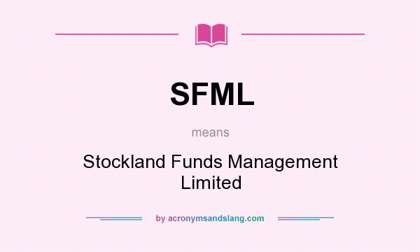 What does SFML mean? It stands for Stockland Funds Management Limited