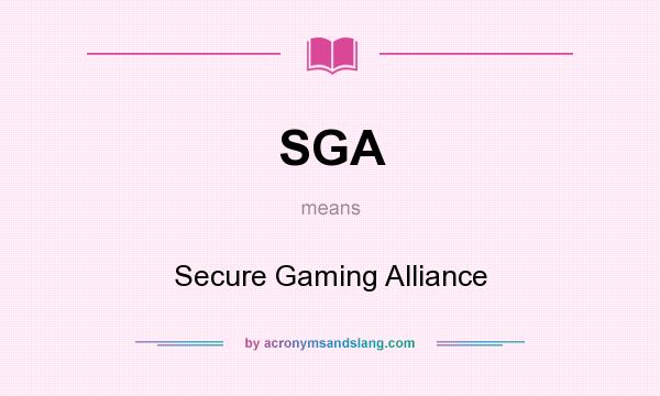 What does SGA mean? It stands for Secure Gaming Alliance
