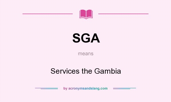 What does SGA mean? It stands for Services the Gambia