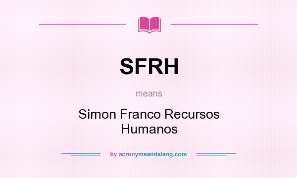 What does SFRH mean? It stands for Simon Franco Recursos Humanos