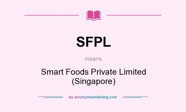 What does SFPL mean? It stands for Smart Foods Private Limited (Singapore)