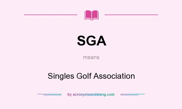 What does SGA mean? It stands for Singles Golf Association