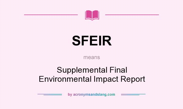 What does SFEIR mean? It stands for Supplemental Final Environmental Impact Report