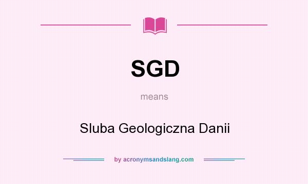 What does SGD mean? It stands for Sluba Geologiczna Danii