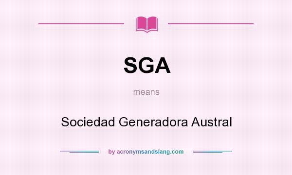 What does SGA mean? It stands for Sociedad Generadora Austral