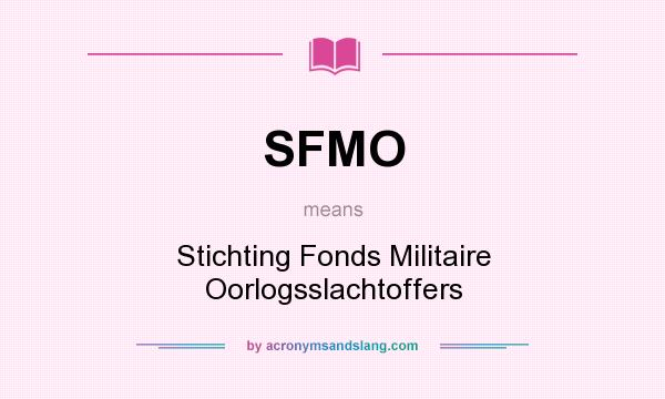 What does SFMO mean? It stands for Stichting Fonds Militaire Oorlogsslachtoffers