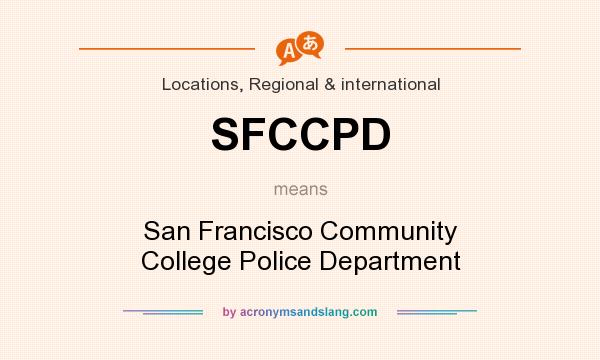 What does SFCCPD mean? It stands for San Francisco Community College Police Department