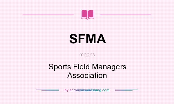 What does SFMA mean? It stands for Sports Field Managers Association