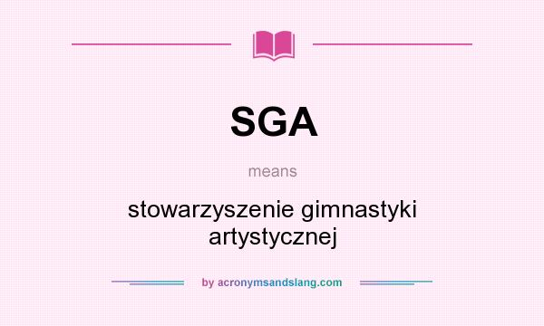What does SGA mean? It stands for stowarzyszenie gimnastyki artystycznej