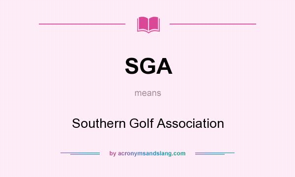 What does SGA mean? It stands for Southern Golf Association