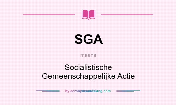 What does SGA mean? It stands for Socialistische Gemeenschappelijke Actie