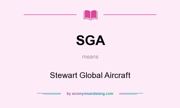 What does SGA mean? It stands for Stewart Global Aircraft