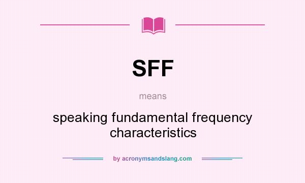What does SFF mean? It stands for speaking fundamental frequency characteristics