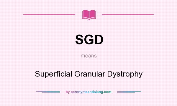 What does SGD mean? It stands for Superficial Granular Dystrophy