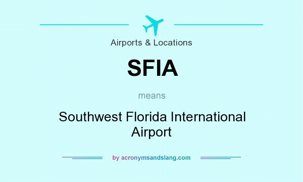 What does SFIA mean? It stands for Southwest Florida International Airport
